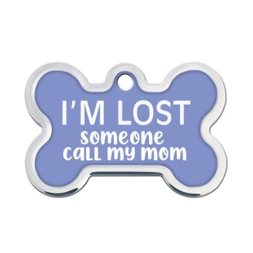 Dog ID Tag - I'm Lost Someone Call My Mom Raised Edge